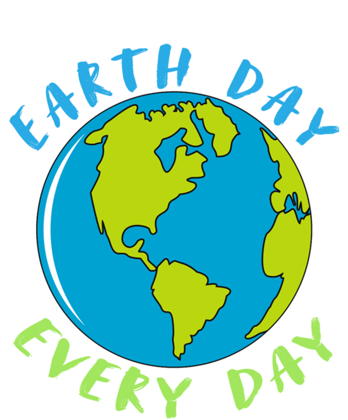 Earth Day Is Everyday Happy Earth Day Cool Gift T-Shirt