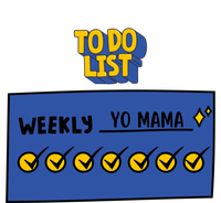 To Do List Weekly: Yo Mama Funny Sarcastic Your Mom Joke Gift T-Shirt