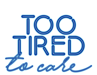 Too Tired To Care Gift T-Shirt