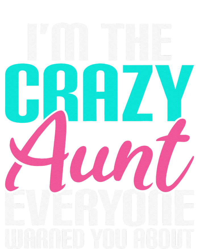 Im the crazy Aunt everyone warned you about Sister Aunt Poster