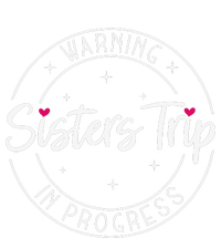 Warning Sisters Trip In Progress Trip with Sister T-Shirt