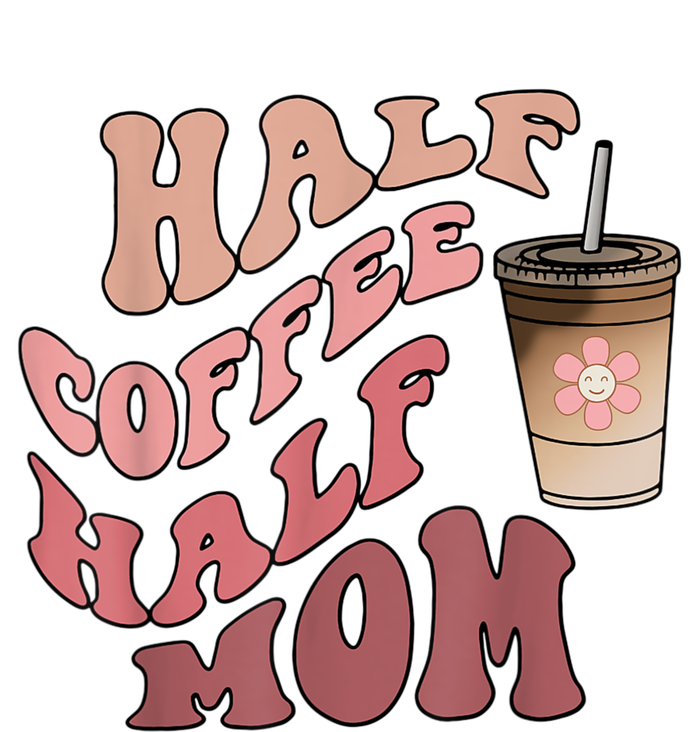 Half Coffee Half Mom Mama Needs Coffee Gifts For Mom Mama T-Shirt