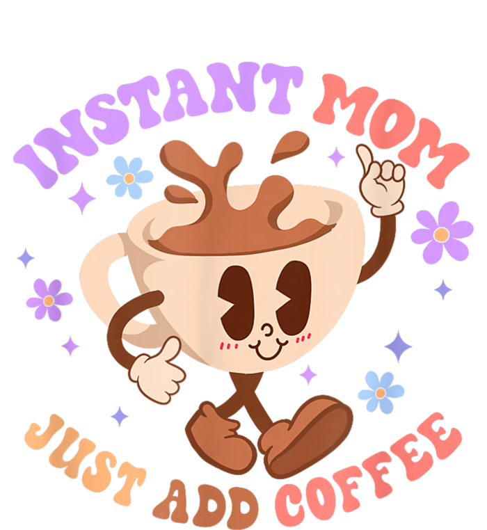 Instant Mom Just Add Coffee Mother's Day Sweatshirt