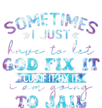 Sometimes I Just Have To Let God Fix It Funny Sarcastic Performance Long Sleeve Polo