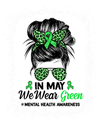 In May We Wear Green Mental Health Awareness Messy Bun T-Shirt