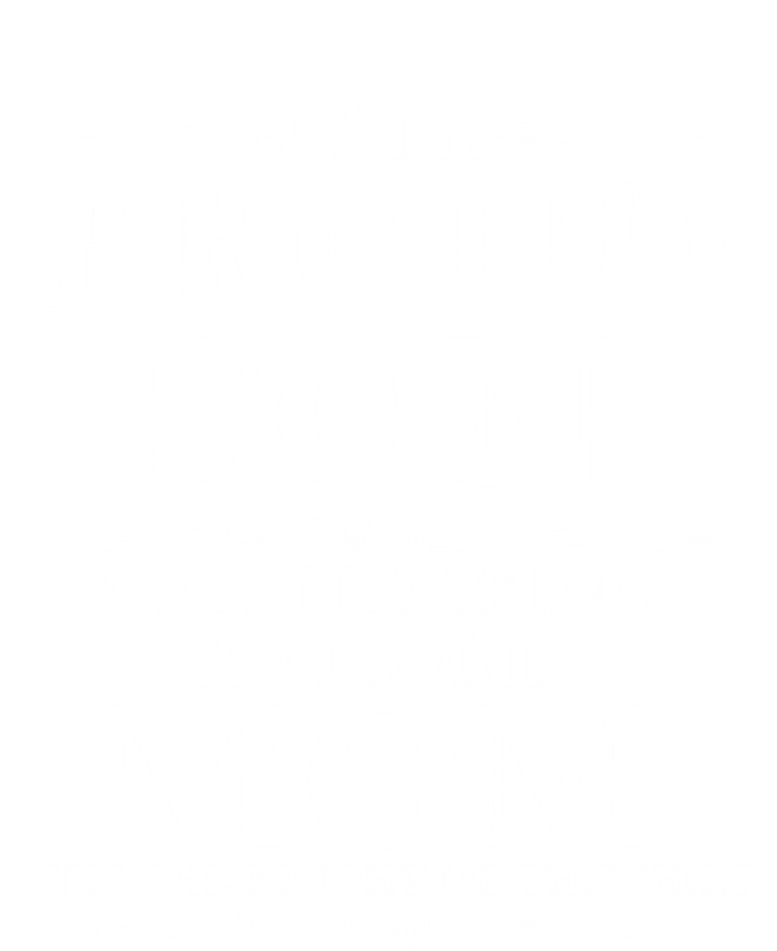 Son And Mom Gift I'm A Proud Son Of A Freaking Awesome Mom Cool Gift T-Shirt