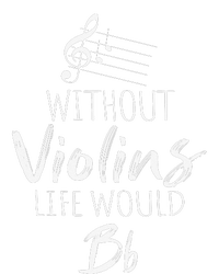 Without Violins Life Would Be Flat Musician Humor Womens California Wash Sweatshirt