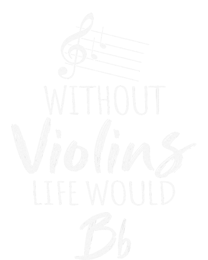 Without Violins Life Would Be Flat Musician Humor Womens California Wash Sweatshirt