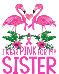 I Wear Pink For My Sister Breast Cancer Awareness Flamingo Tall Sweatshirt