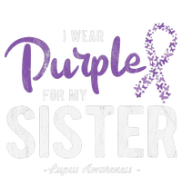 I Wear Purple For My Sister Lupus Awareness Womens California Wash Sweatshirt