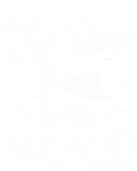 The Best Mom In The World Mother Family Meaningful Gift Tall Hoodie