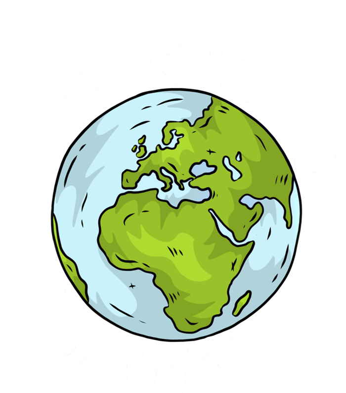 There Is No Planet B Love Mother Earth Environtal Funny Gift Tall T-Shirt