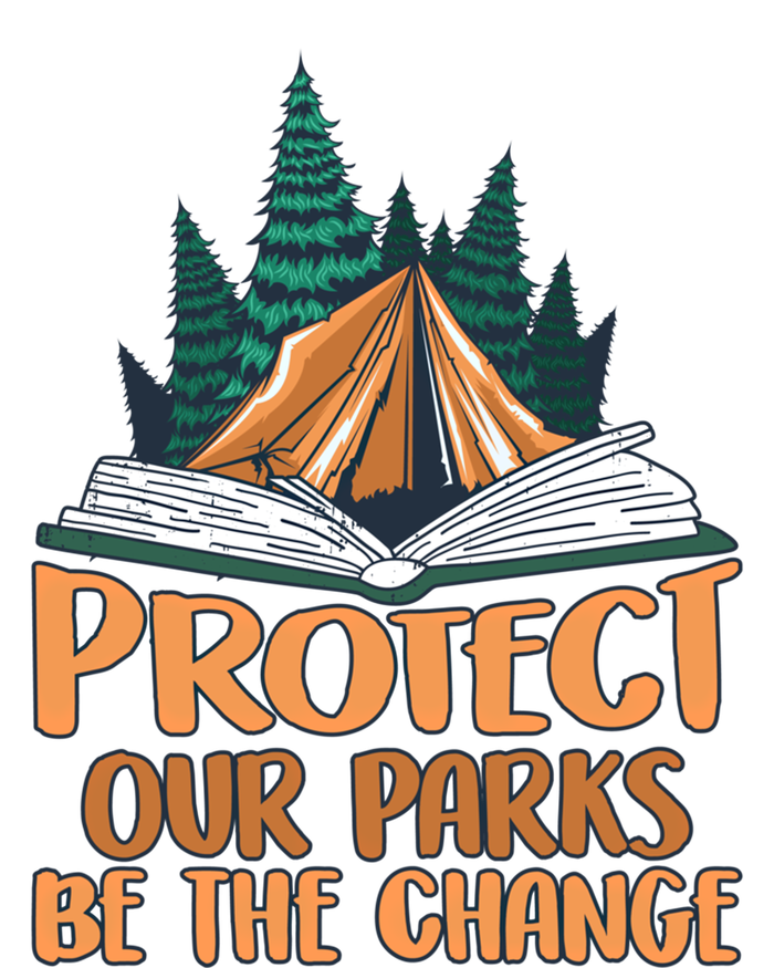 Protect Our Parks Be The Change Nature Book Environt Funny Gift T-Shirt