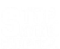 Stop Saying Burpees Meaningful Gift Sweatshirt Cinch Pack Bag