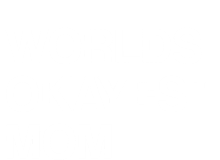 Worlds Okayest Mom Mom Funny Sarcastic Dog Mom Funny Saying Gift T-Shirt