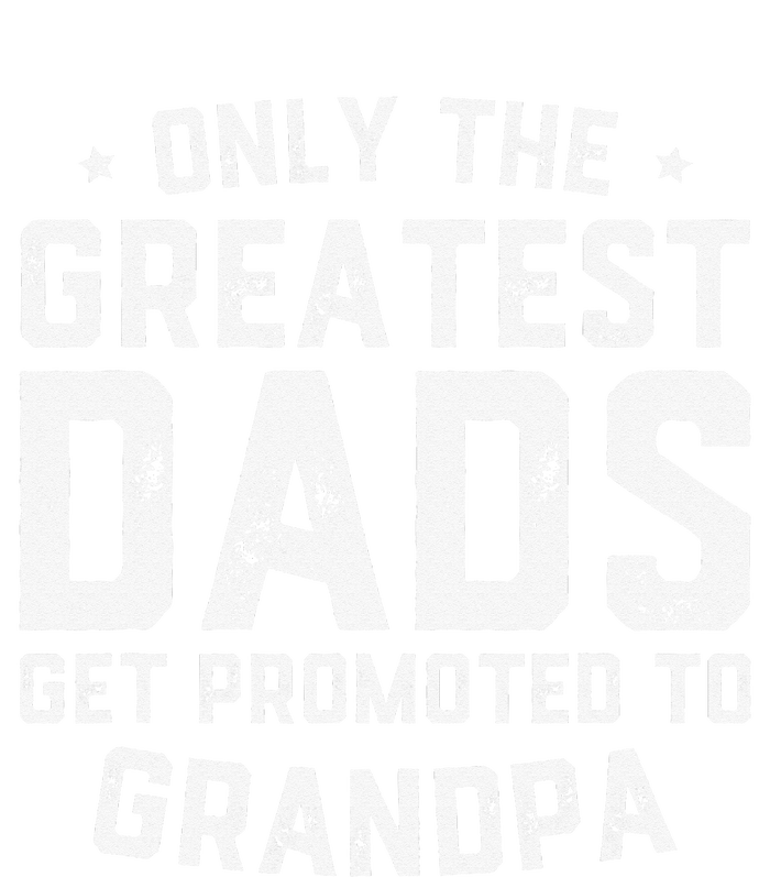 Greatest Dads Get Promoted To Grandpa Father's Day T-Shirt