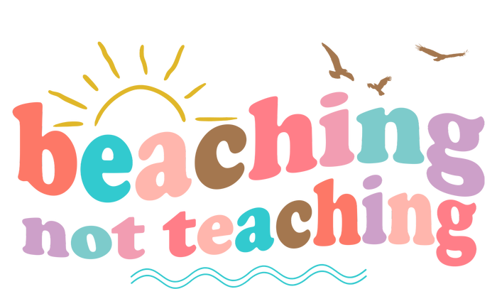 Beaching Not Teaching Summer Break Gift For Teacher Kids Long Sleeve Shirt