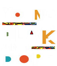 Young Black And Dope Black History Month African Pride Gift T-Shirt