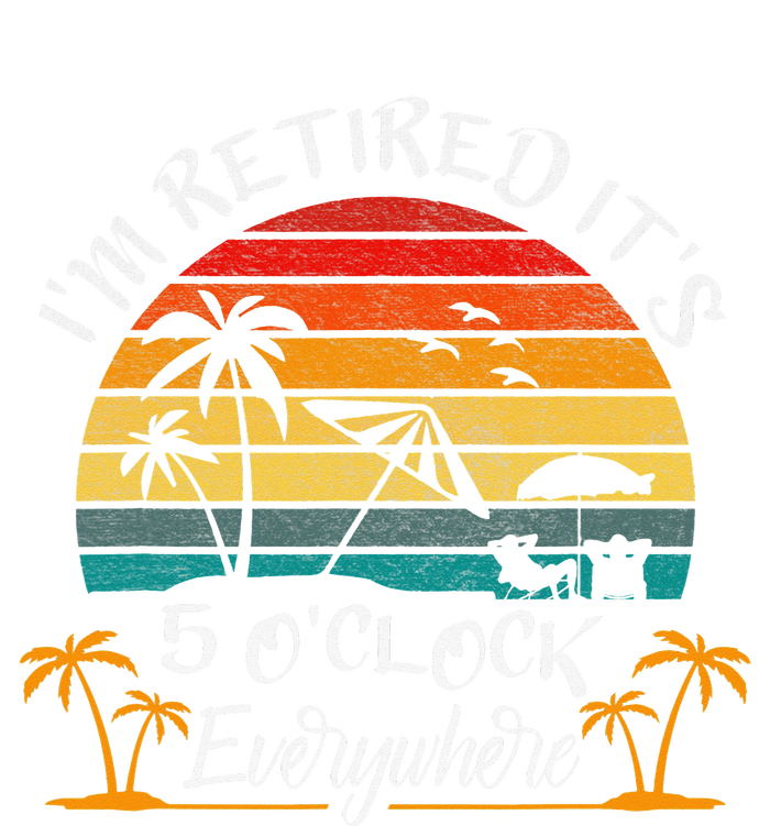 It's 5 O'Clock Everywhere I'm Retired summer Retirement Hoodie