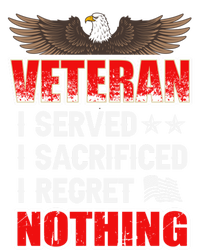 Veteran I Served I Sacrificed I Regret Nothing Gift T-Shirt