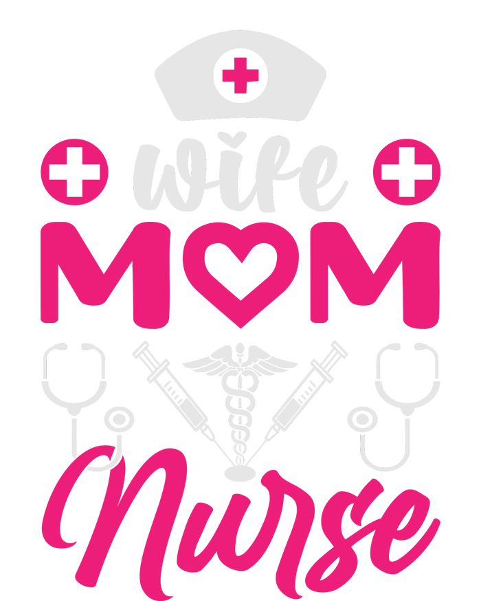 Wife Mom Nurse Funny T T-Shirt