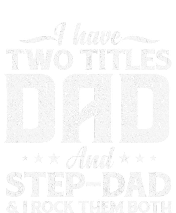 I Have Two Titles Dad & Stepdad Vintage Fathers Day Step Dad T-Shirt