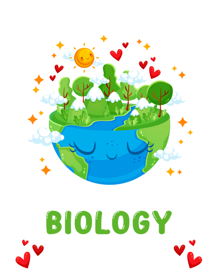 Be Good To Our Planet With Biology Teacher Earth Day Cool Gift T-Shirt