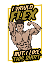 I Would Flex But I Like This Funny Gift Workout Sport Gym Gift Women's T-Shirt