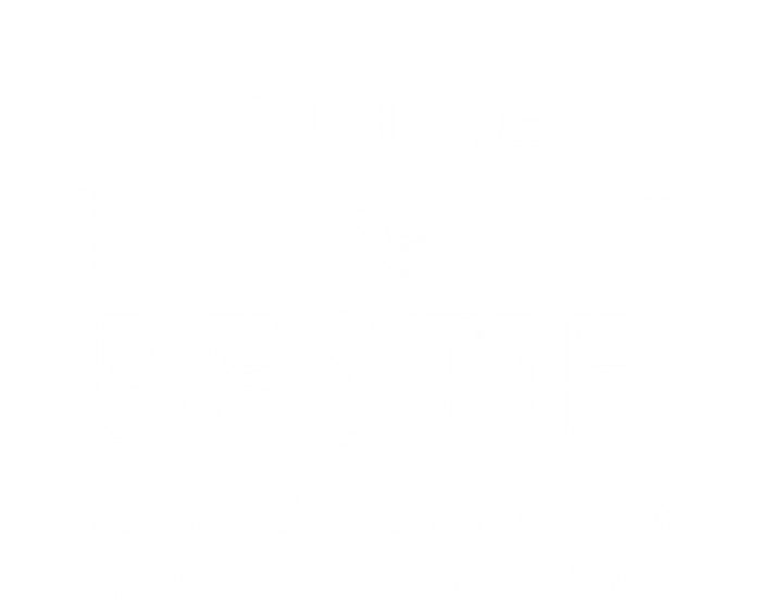 I'm The Bestie Warning Bestie Will Be Drunk Or Lost Friend Cool Gift T-Shirt