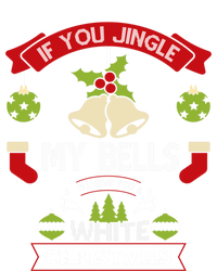 Jingle My Bells I'll Give You A White Christmas Funny Adult Gift Ladies Long Sleeve Shirt