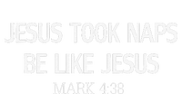 Funny Jesus Took Naps Be Like Jesus Mark 438 T-Shirt