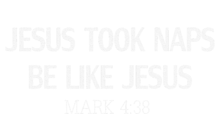 Funny Jesus Took Naps Be Like Jesus Mark 438 T-Shirt