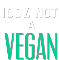 100% Not A Vegan Against Veganism Cool Gift Tank Top