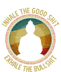 Buddha Inhale The Good Shit Exhale The Bullshit Funny Gift Tall Sweatshirt