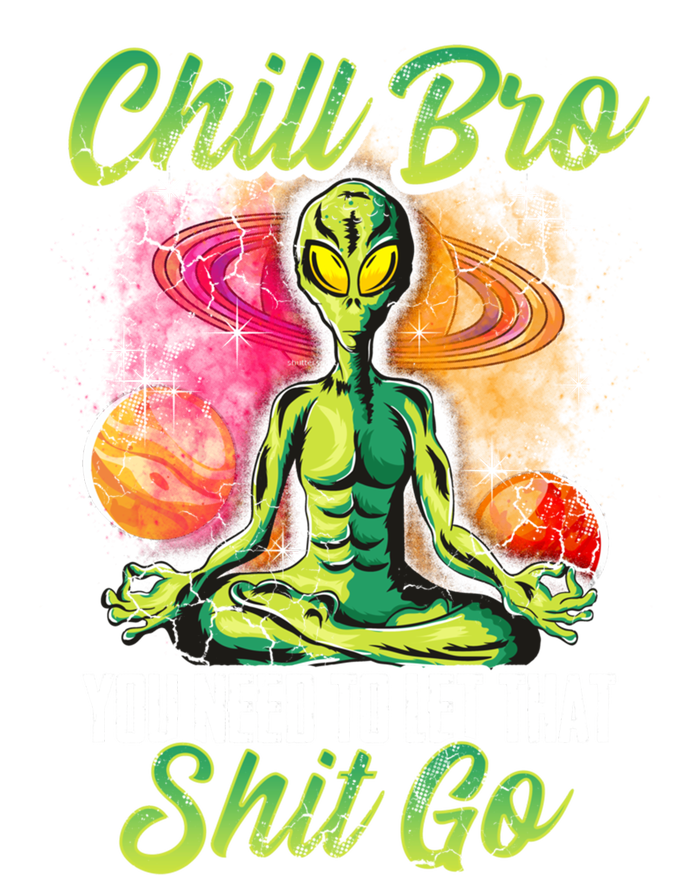 Alien Yoga Meditate Meditation Chill Bro Let That Shit Go Gift Bumper Sticker