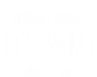 I Come From Tailwan Not China Cool Gift T-Shirt