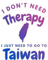 I Don't Need Therapy I Just Need To Go To Taiwan Design Funny Gift Tall Hoodie