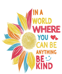 Cool Sunflower In A World Where You Can Be Anything Be Kind Gift Tie Dye Hoodie