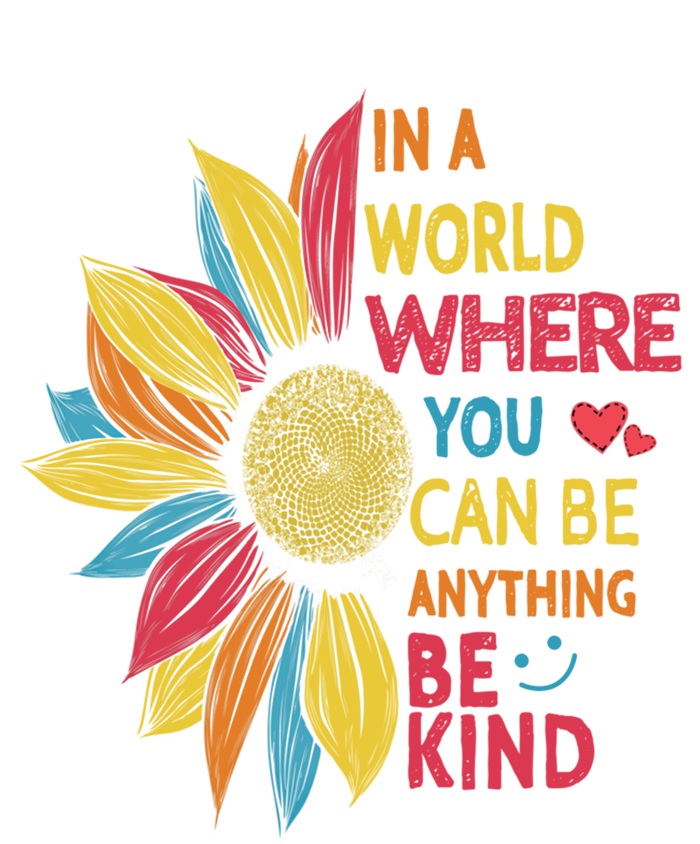 Cool Sunflower In A World Where You Can Be Anything Be Kind Gift Tie Dye Hoodie