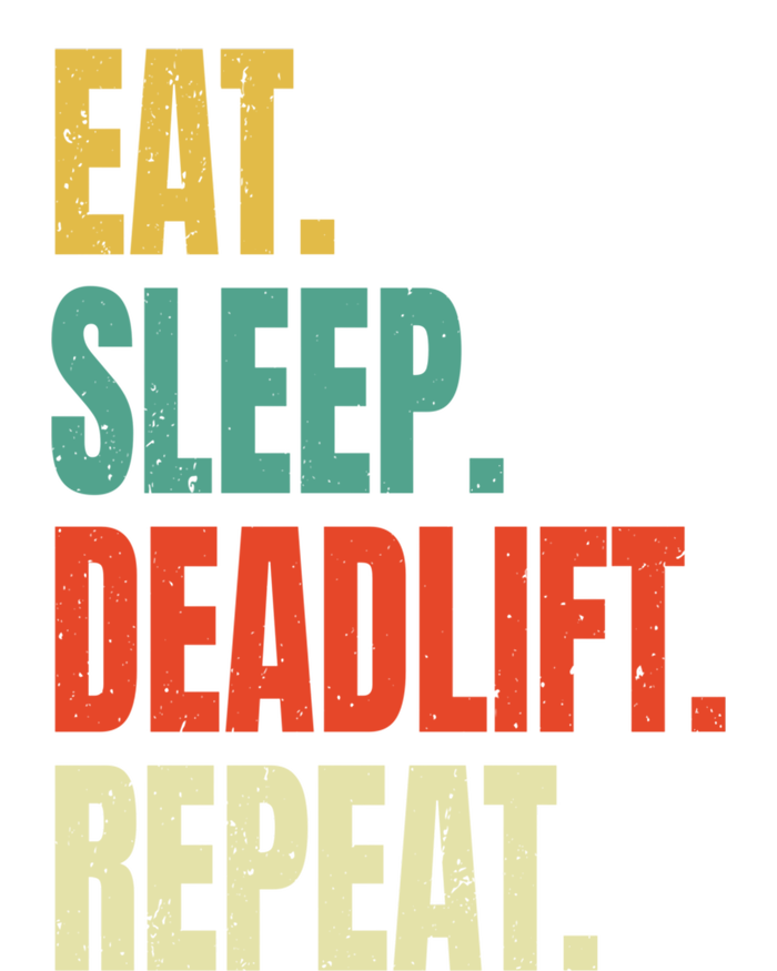 Eat Sleep Deadlift Repeat Weightlifting Fitness Gym Retro Gift T-Shirt