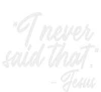 I Never Said That Jesus Funny God Christian Women T-Shirt