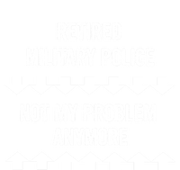 Retired Military Police Not My Problem Anymore Gift Premium Hoodie