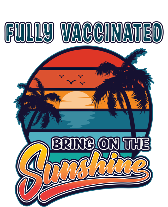 Fully Vaccinated Summer Bring On The Sunshine Pro Vaccine Gift T-Shirt