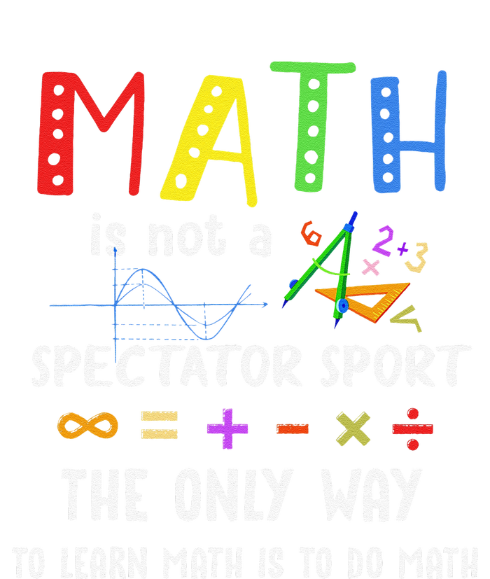 Back To School Math Is Not A Spectator Sport Math Teacher T-Shirt