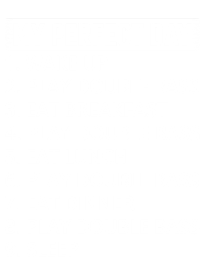 Double Bassist My Perfect Day Double Bass Player Day Plan Gift Premium T-Shirt