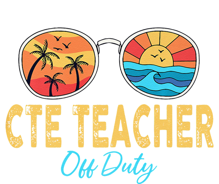 CTE Teacher Off Duty Happy Last Day Of School Summer Premium T-Shirt