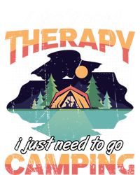 I Don`t Need Therapy I Just Need To Go Camping Family Gift T-Shirt