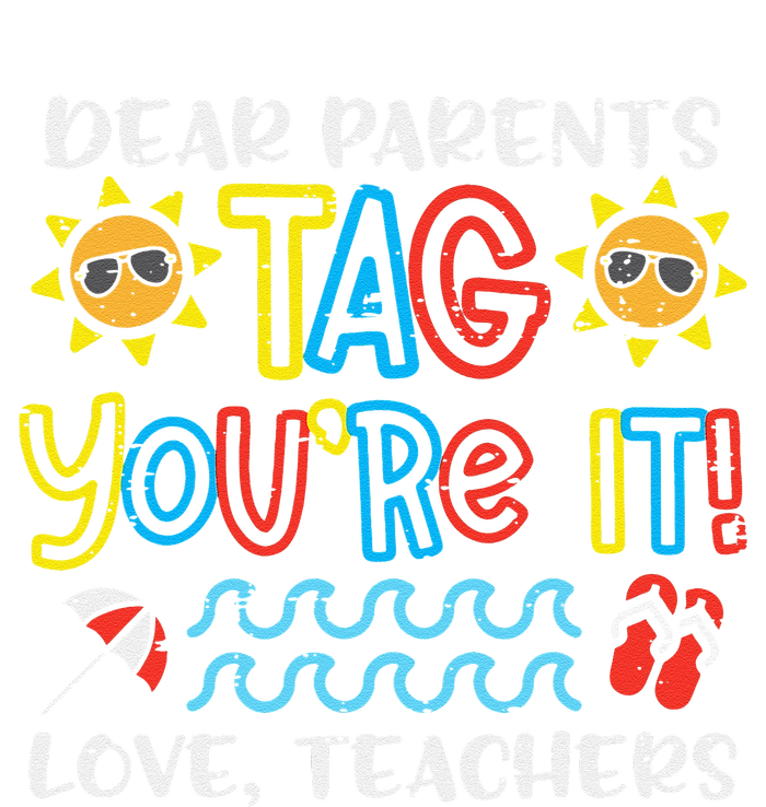 Dear Parents Tag Youre It Love Teacher Funny Last Day School T-Shirt