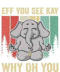 Eff You See Kay Why Oh You Elephant Gift Yoga Vintage Meaningful Gift T-Shirt