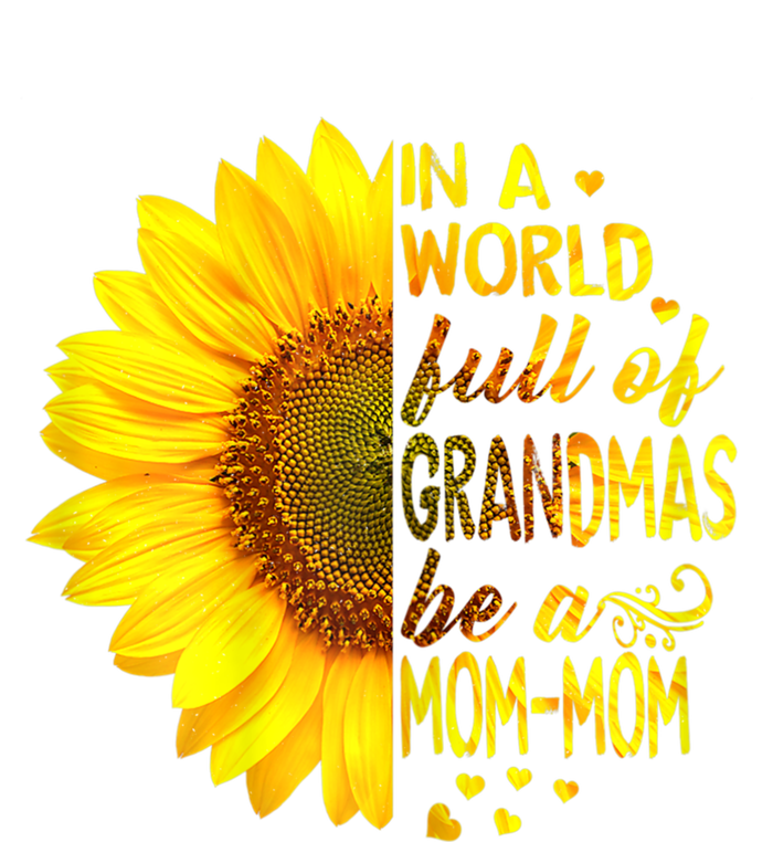 In A World Full Of Grandmas Be Momgiftmom Sunflower Gift Ladies Essential Tank